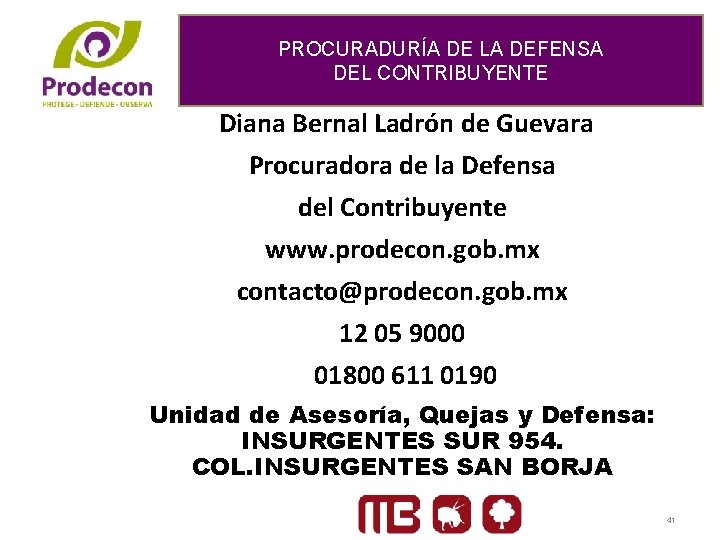 PROCURADURÍA DE LA DEFENSA DEL CONTRIBUYENTE Diana Bernal Ladrón de Guevara Procuradora de la