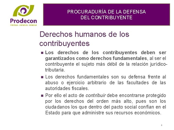 PROCURADURÍA DE LA DEFENSA DEL CONTRIBUYENTE Derechos humanos de los contribuyentes n n n