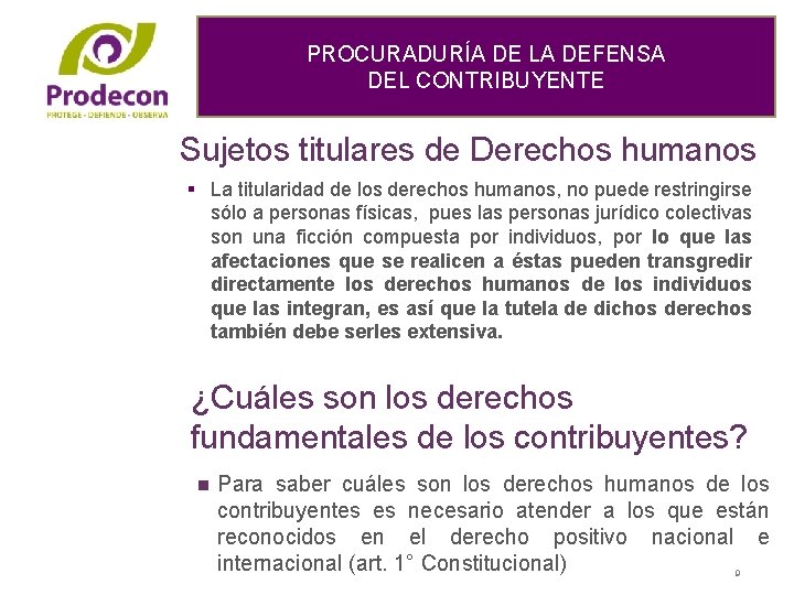 PROCURADURÍA DE LA DEFENSA DEL CONTRIBUYENTE Sujetos titulares de Derechos humanos § La titularidad