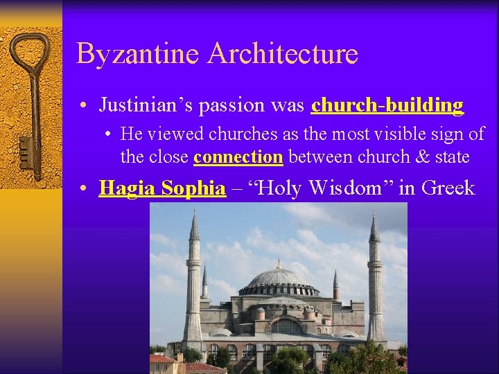Byzantine Architecture • Justinian’s passion was church-building • He viewed churches as the most