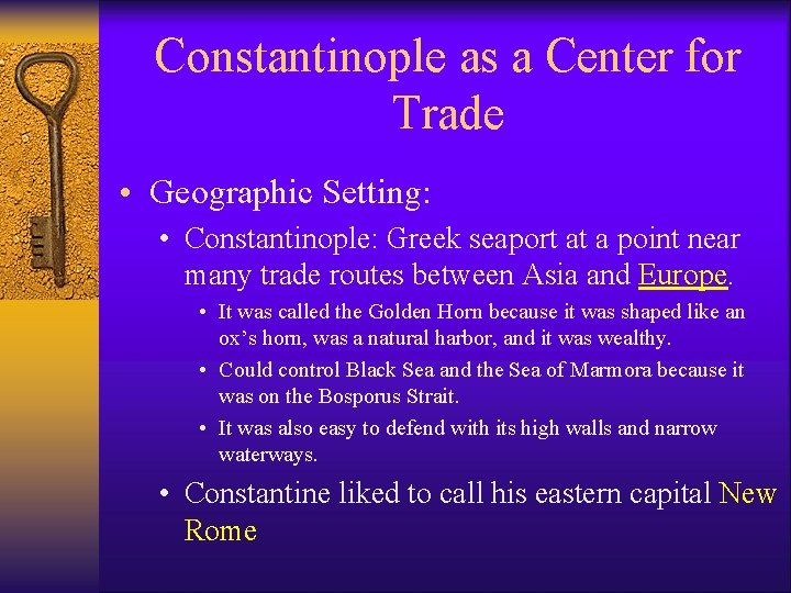 Constantinople as a Center for Trade • Geographic Setting: • Constantinople: Greek seaport at