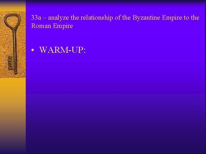 33 a – analyze the relationship of the Byzantine Empire to the Roman Empire