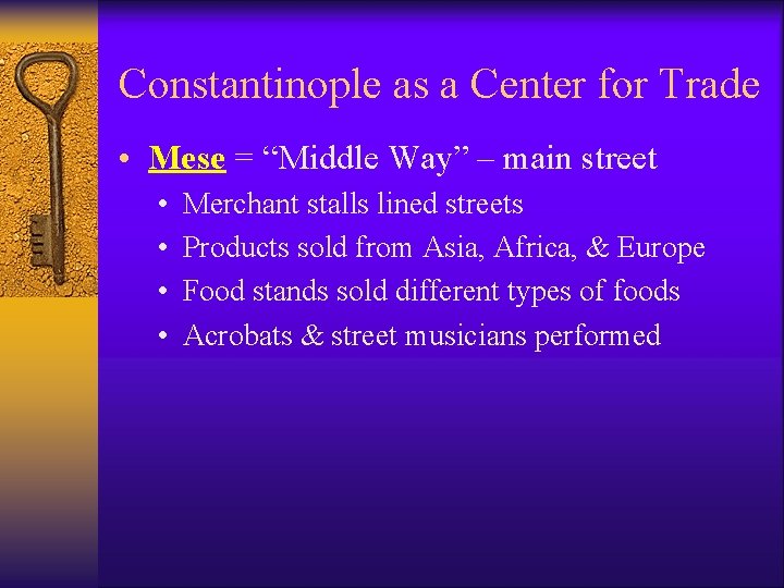 Constantinople as a Center for Trade • Mese = “Middle Way” – main street