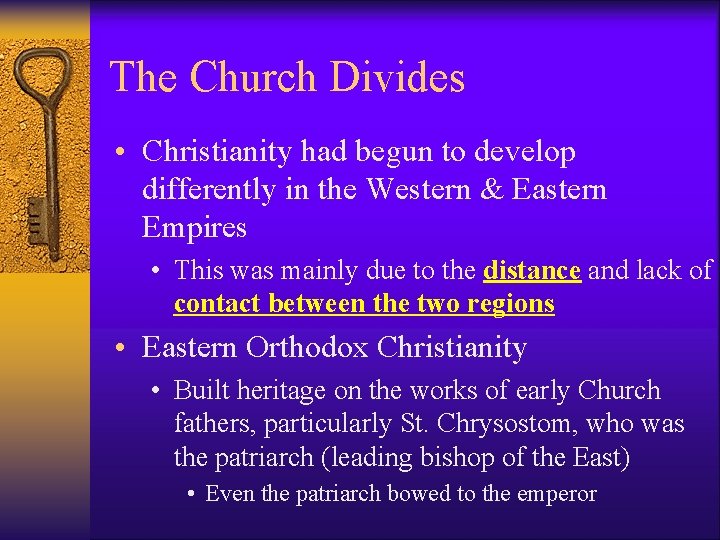 The Church Divides • Christianity had begun to develop differently in the Western &