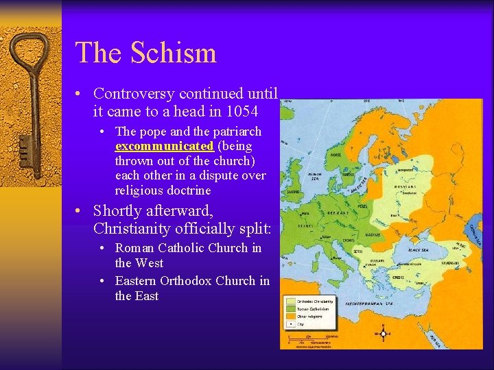 The Schism • Controversy continued until it came to a head in 1054 •