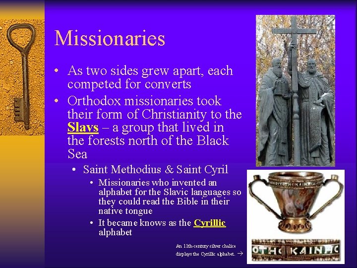 Missionaries • As two sides grew apart, each competed for converts • Orthodox missionaries