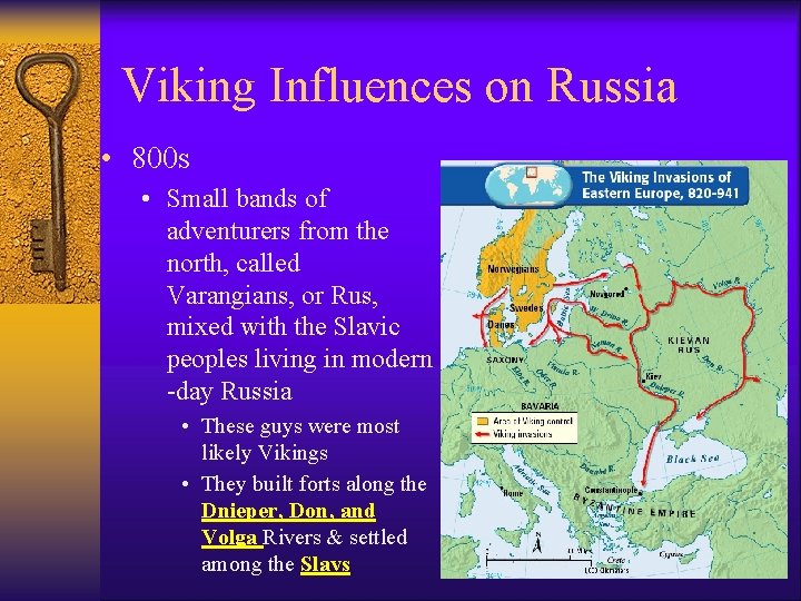 Viking Influences on Russia • 800 s • Small bands of adventurers from the