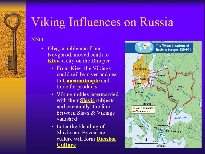 Viking Influences on Russia 880 • Oleg, a nobleman from Novgorod, moved south to