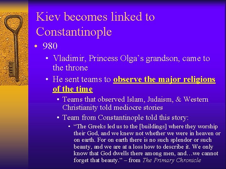 Kiev becomes linked to Constantinople • 980 • Vladimir, Princess Olga’s grandson, came to