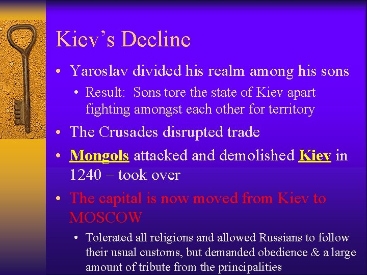 Kiev’s Decline • Yaroslav divided his realm among his sons • Result: Sons tore