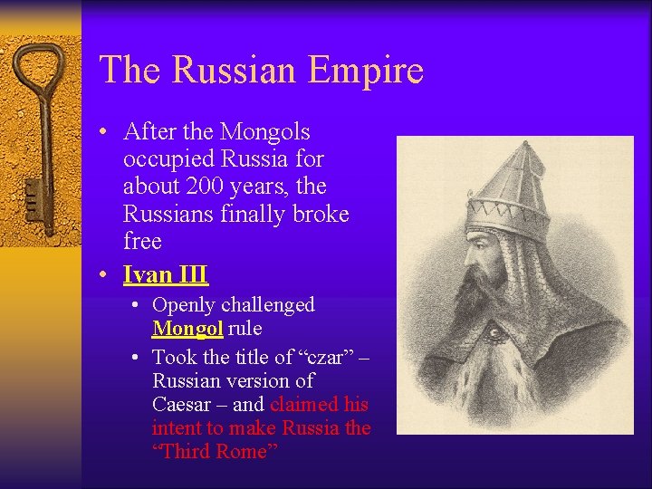 The Russian Empire • After the Mongols occupied Russia for about 200 years, the