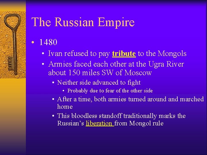 The Russian Empire • 1480 • Ivan refused to pay tribute to the Mongols