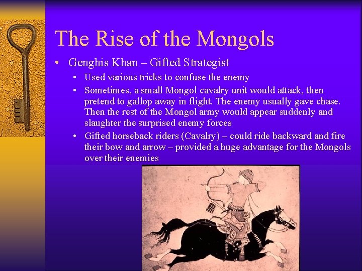 The Rise of the Mongols • Genghis Khan – Gifted Strategist • Used various