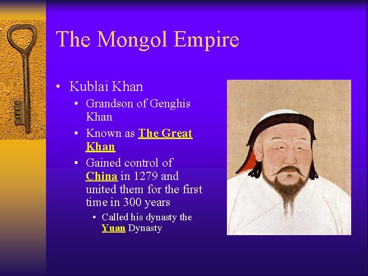 The Mongol Empire • Kublai Khan • Grandson of Genghis Khan • Known as