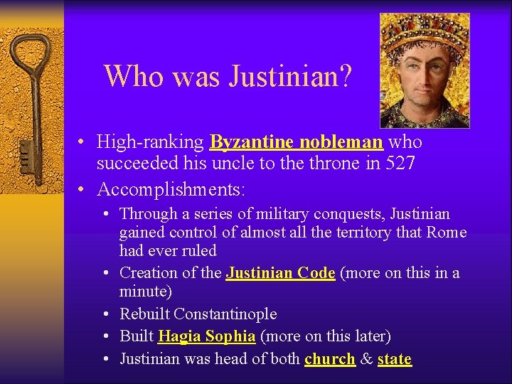 Who was Justinian? • High-ranking Byzantine nobleman who succeeded his uncle to the throne