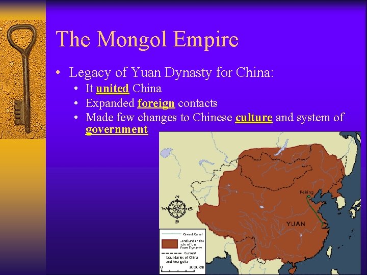 The Mongol Empire • Legacy of Yuan Dynasty for China: • It united China