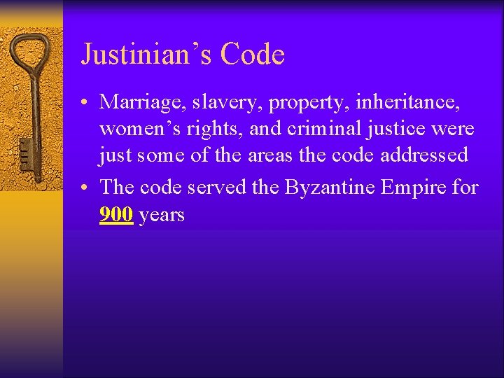 Justinian’s Code • Marriage, slavery, property, inheritance, women’s rights, and criminal justice were just