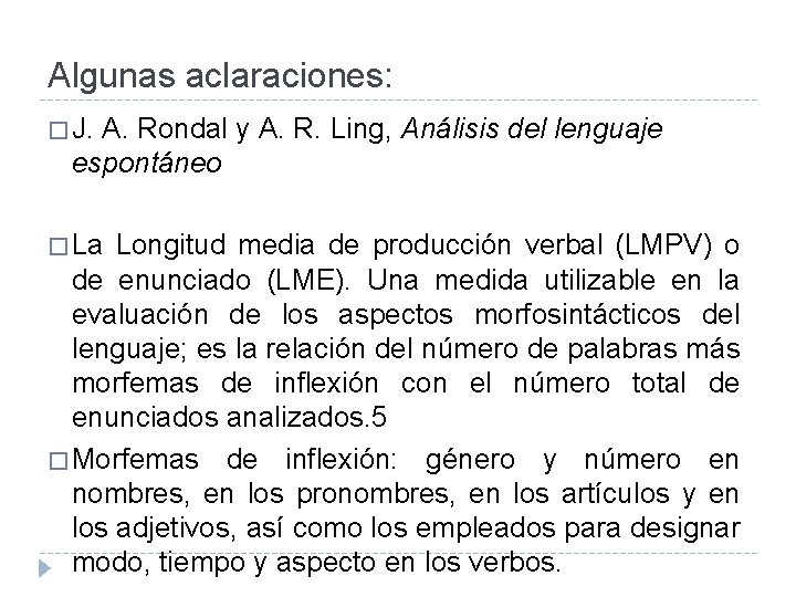 Algunas aclaraciones: � J. A. Rondal y A. R. Ling, Análisis del lenguaje espontáneo