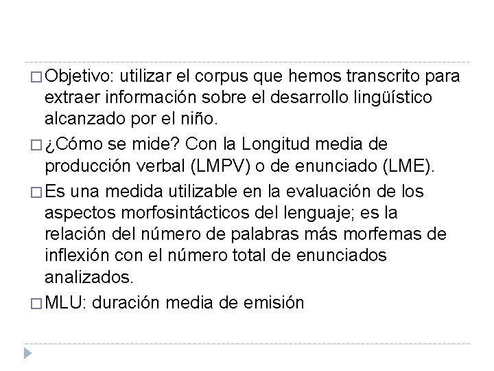 � Objetivo: utilizar el corpus que hemos transcrito para extraer información sobre el desarrollo