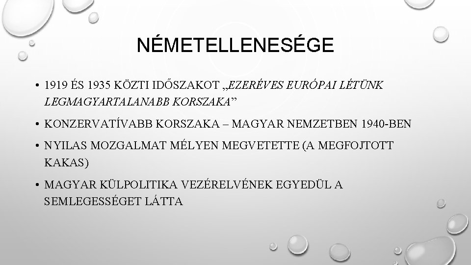 NÉMETELLENESÉGE • 1919 ÉS 1935 KÖZTI IDŐSZAKOT „EZERÉVES EURÓPAI LÉTÜNK LEGMAGYARTALANABB KORSZAKA” • KONZERVATÍVABB