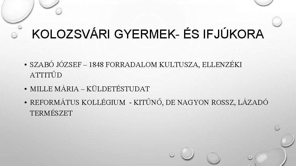 KOLOZSVÁRI GYERMEK- ÉS IFJÚKORA • SZABÓ JÓZSEF – 1848 FORRADALOM KULTUSZA, ELLENZÉKI ATTITŰD •