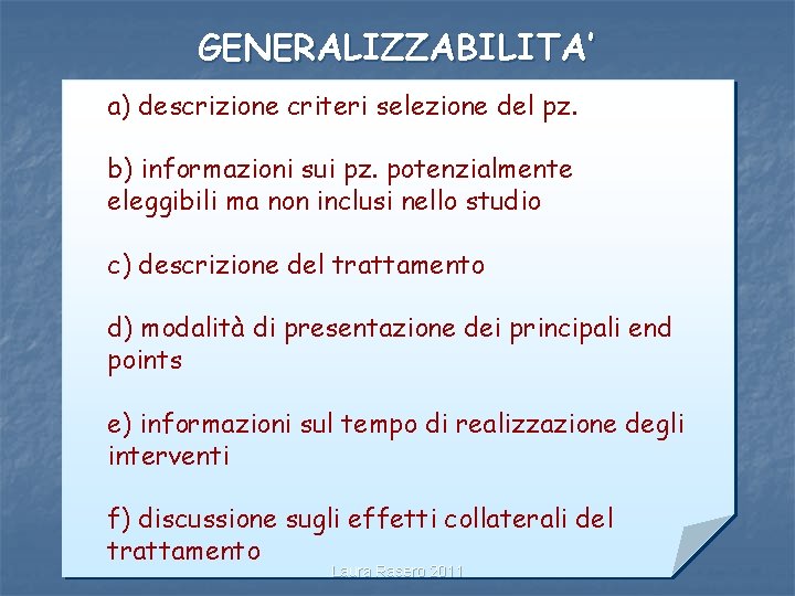 GENERALIZZABILITA’ a) descrizione criteri selezione del pz. b) informazioni sui pz. potenzialmente eleggibili ma