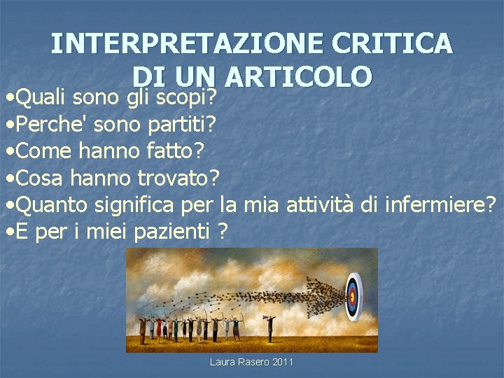 INTERPRETAZIONE CRITICA DI UN ARTICOLO • Quali sono gli scopi? • Perche' sono partiti?