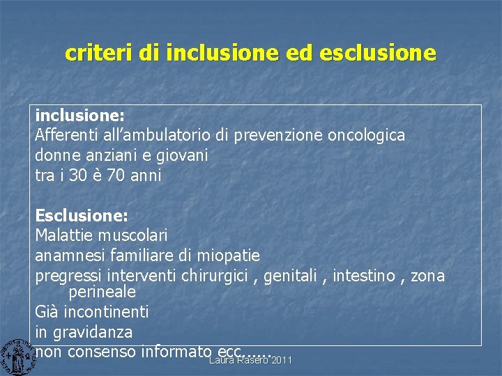 criteri di inclusione ed esclusione inclusione: Afferenti all’ambulatorio di prevenzione oncologica donne anziani e