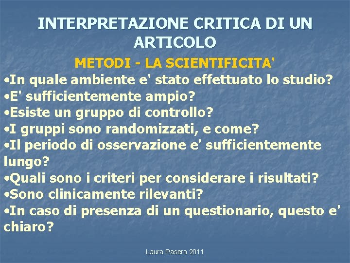 INTERPRETAZIONE CRITICA DI UN ARTICOLO METODI - LA SCIENTIFICITA' • In quale ambiente e'