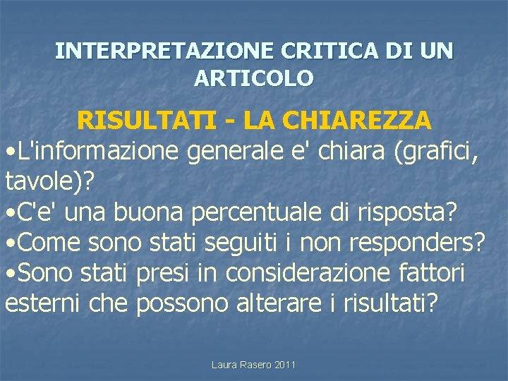 INTERPRETAZIONE CRITICA DI UN ARTICOLO RISULTATI - LA CHIAREZZA • L'informazione generale e' chiara