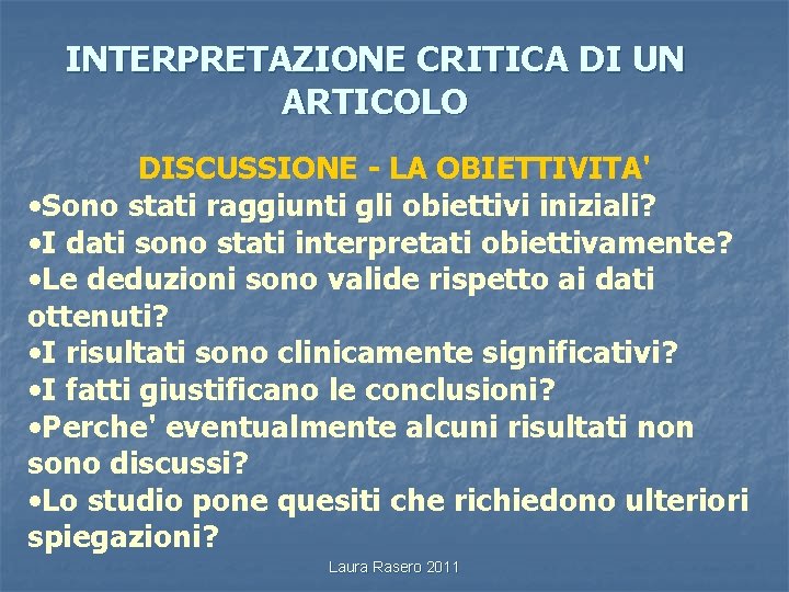 INTERPRETAZIONE CRITICA DI UN ARTICOLO DISCUSSIONE - LA OBIETTIVITA' • Sono stati raggiunti gli