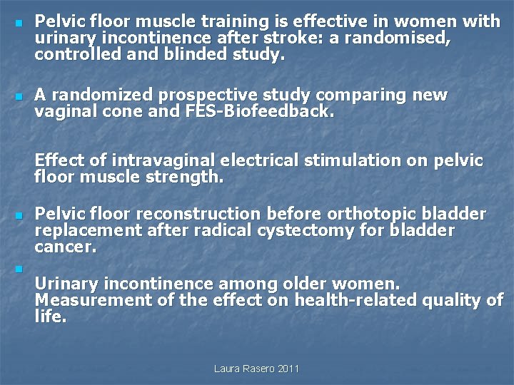 n n Pelvic floor muscle training is effective in women with urinary incontinence after