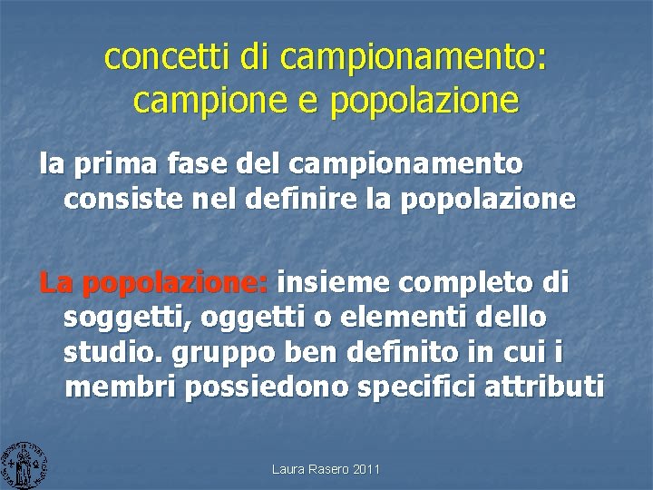 concetti di campionamento: campione e popolazione la prima fase del campionamento consiste nel definire