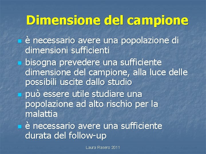 Dimensione del campione n n è necessario avere una popolazione di dimensioni sufficienti bisogna