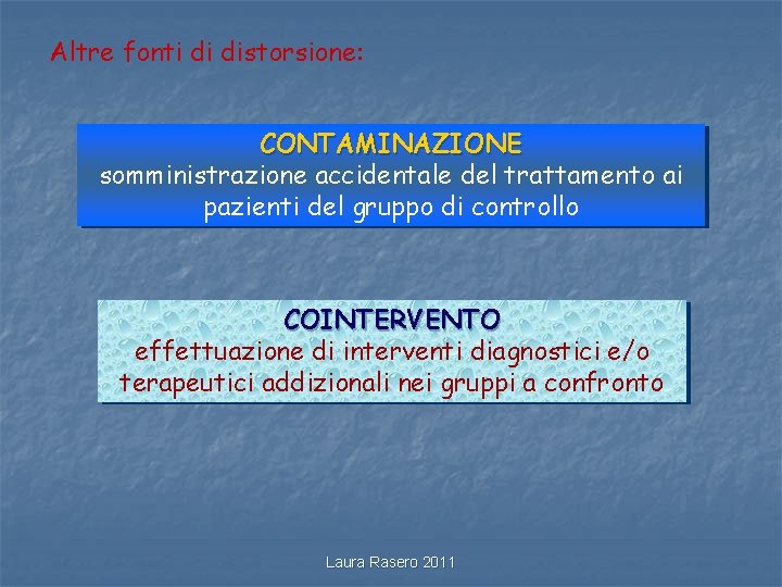 Altre fonti di distorsione: CONTAMINAZIONE somministrazione accidentale del trattamento ai pazienti del gruppo di