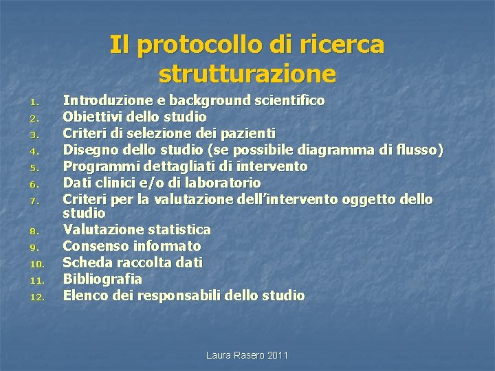 Il protocollo di ricerca strutturazione 1. 2. 3. 4. 5. 6. 7. 8. 9.