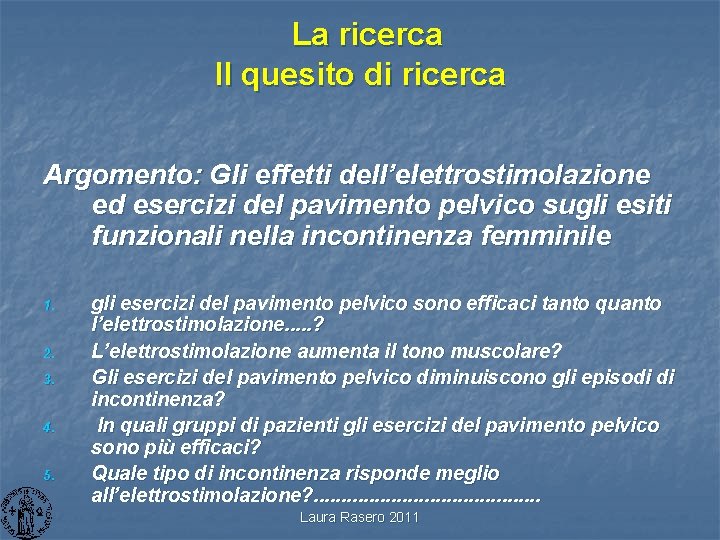  La ricerca Il quesito di ricerca Argomento: Gli effetti dell’elettrostimolazione ed esercizi del