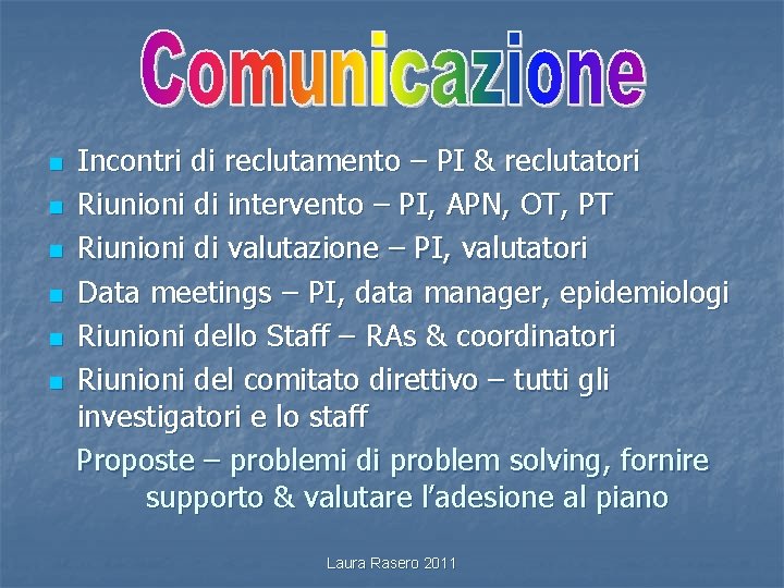 n n n Incontri di reclutamento – PI & reclutatori Riunioni di intervento –