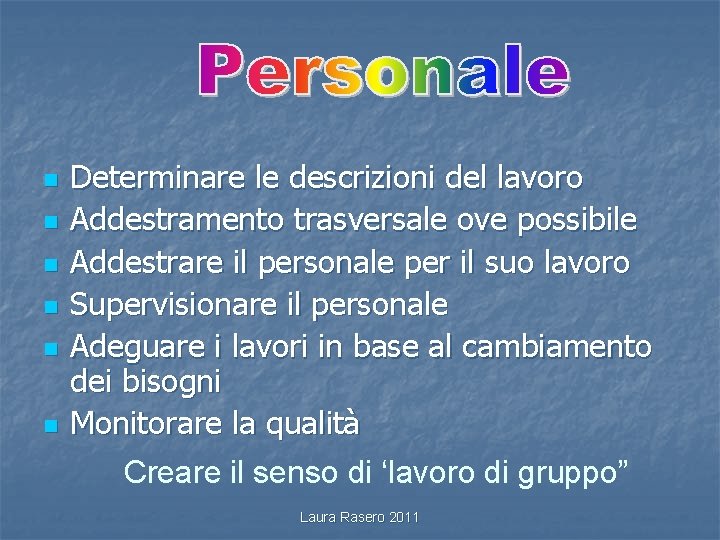 n n n Determinare le descrizioni del lavoro Addestramento trasversale ove possibile Addestrare il