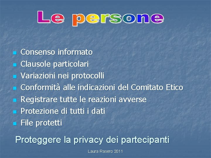 n n n n Consenso informato Clausole particolari Variazioni nei protocolli Conformità alle indicazioni