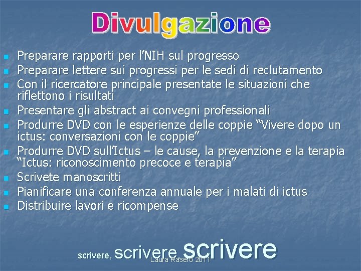 n n n n n Preparare rapporti per l’NIH sul progresso Preparare lettere sui