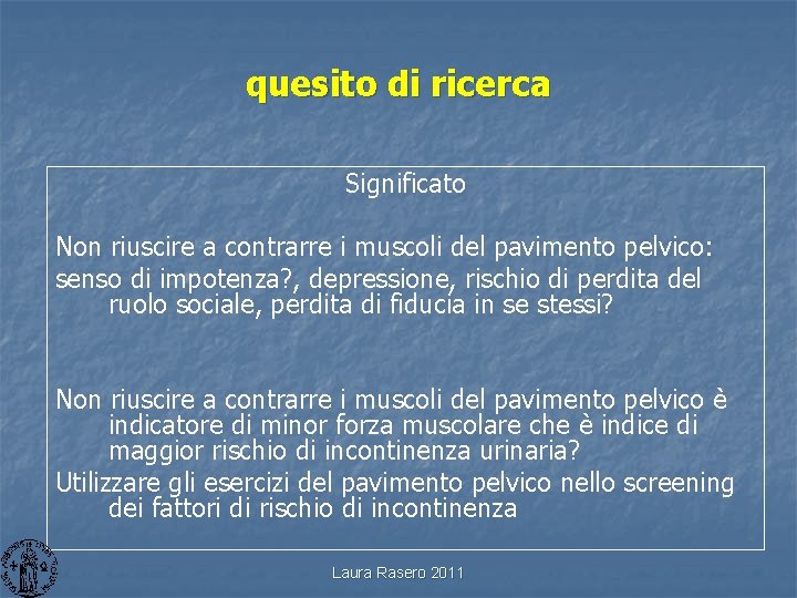 quesito di ricerca Significato Non riuscire a contrarre i muscoli del pavimento pelvico: senso