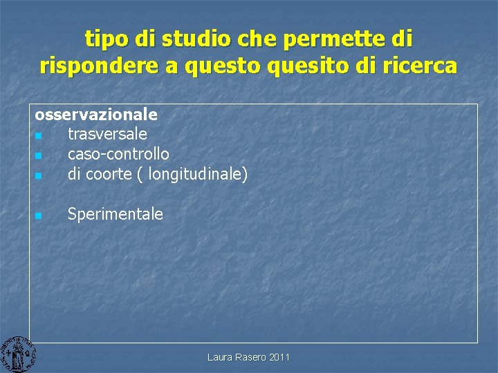 tipo di studio che permette di rispondere a questo quesito di ricerca osservazionale n