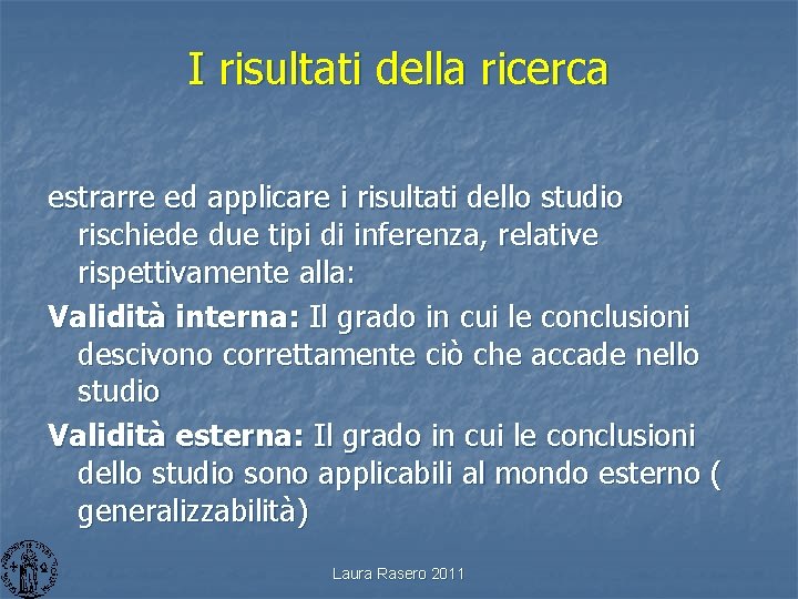 I risultati della ricerca estrarre ed applicare i risultati dello studio rischiede due tipi