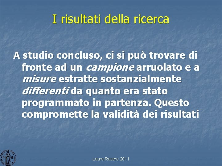 I risultati della ricerca A studio concluso, ci si può trovare di fronte ad