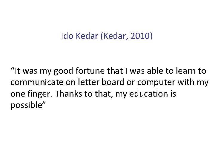 Ido Kedar (Kedar, 2010) “It was my good fortune that I was able to
