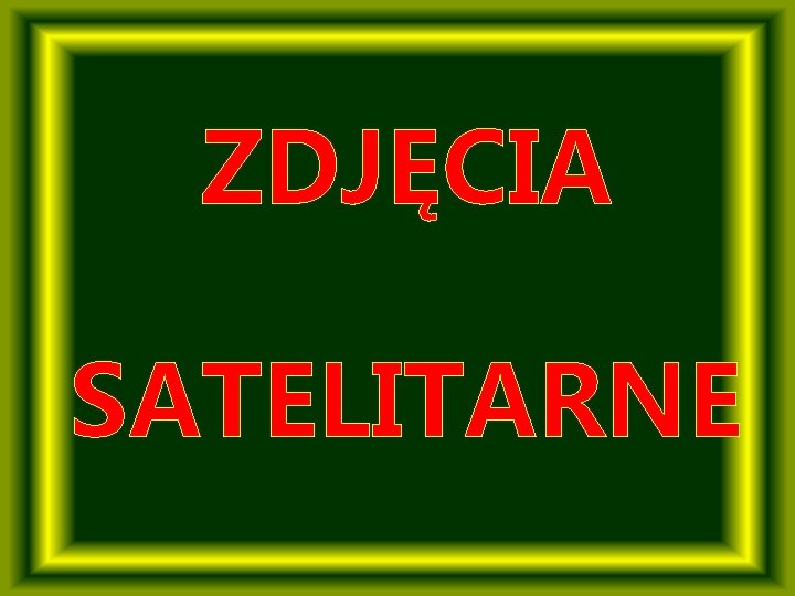 ZDJĘCIA SATELITARNE 