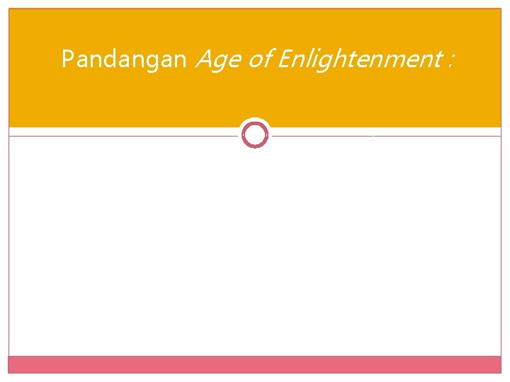Pandangan Age of Enlightenment : 