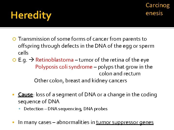 Heredity Carcinog enesis Transmission of some forms of cancer from parents to offspring through