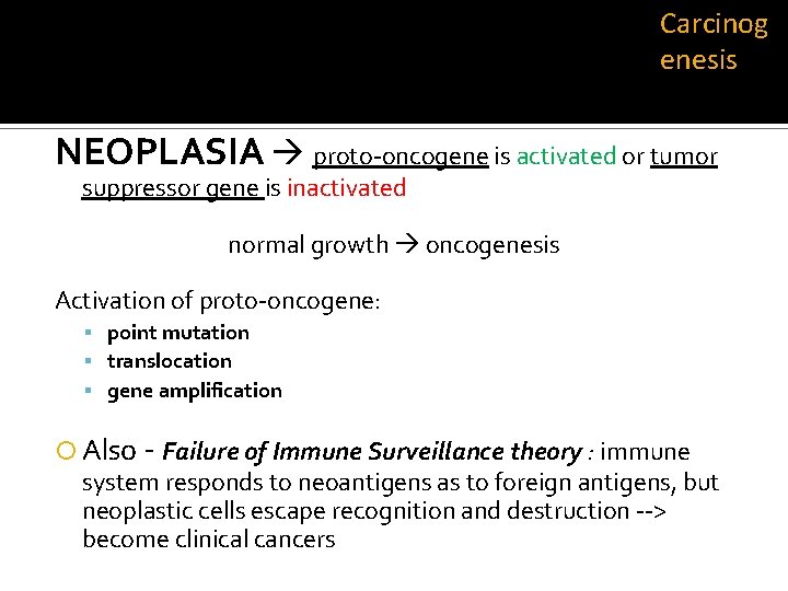 Carcinog enesis NEOPLASIA proto-oncogene is activated or tumor suppressor gene is inactivated normal growth